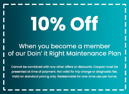 Discount when you become a member of our Doin&rsquo; it Right Maintenance Plan